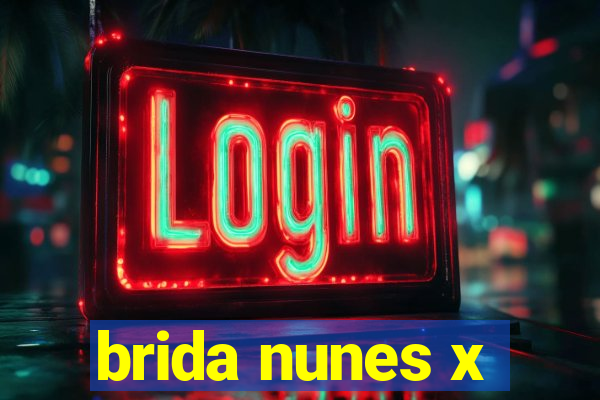brida nunes x